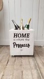 Wine Bucket Home is where the prosecco is